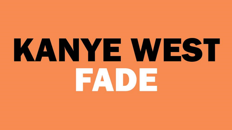 ‘Fade’ by Kanye West