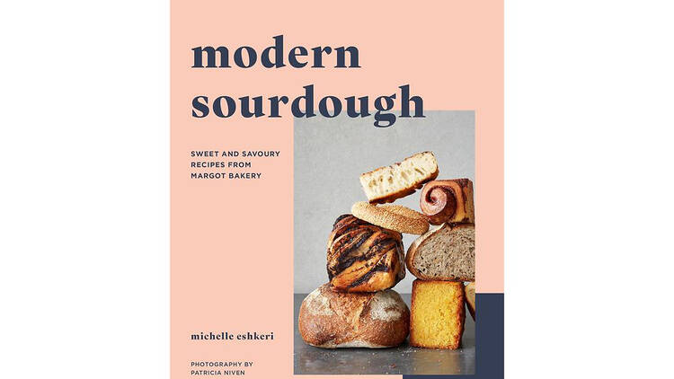 Modern Sourdough: Sweet and Savoury Recipes from Margot Bakery 