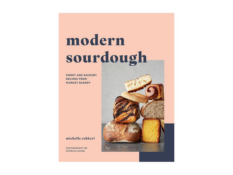 Modern Sourdough: Sweet and Savoury Recipes from Margot Bakery 