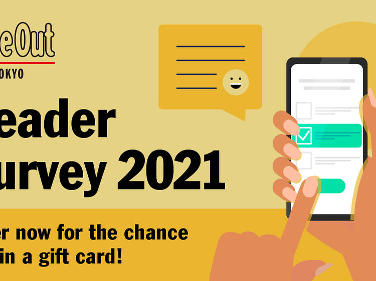 Time Out Tokyo Reader Survey 2021 Time Out Tokyo Reader Survey 2021