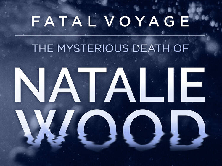 Fatal Voyage: The Mysterious Death of Natalie Wood