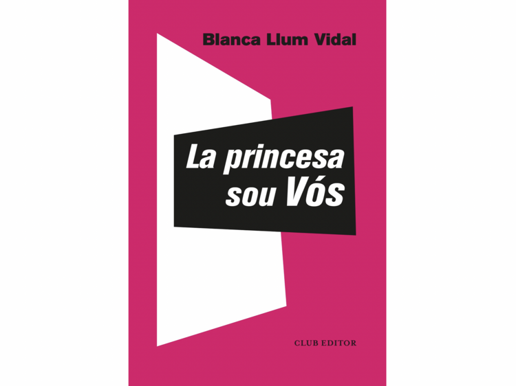 Blanca Llum Vidal, ‘La princesa sou Vós’ (Club Editor)