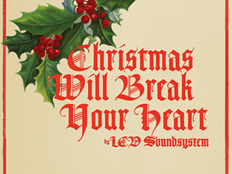 ‘Christmas will Break Your Heart’ by LCD Soundsystem