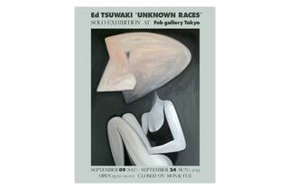 Ed TSUWAKI solo exhibition「UNKNOWN RACES」
