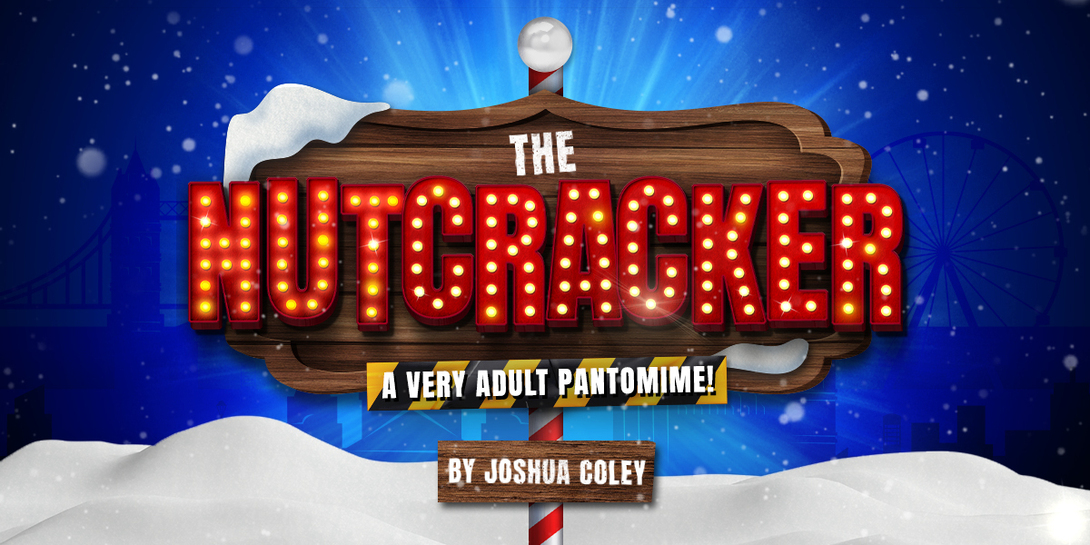 The Nutcracker: A Very Adult Panto, Turbine Theatre: Filthy adult panto ...