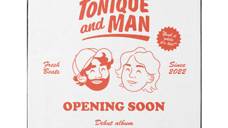 ‘Opening Soon’ – Tonique & The Man