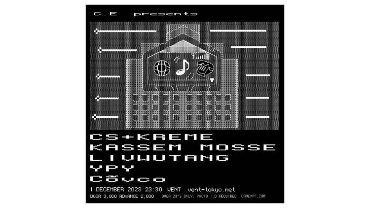 C.E presents CS + Kreme, Kassem Mosse, livwutang, YPY, Cõvco