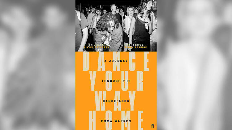 ‘Dance Your Way Home: A Journey Through the Dancefloor’ by Emma Warren