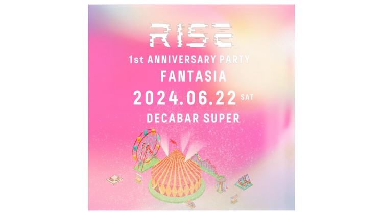 RISE 1st Anniversary PARTY Fantasia