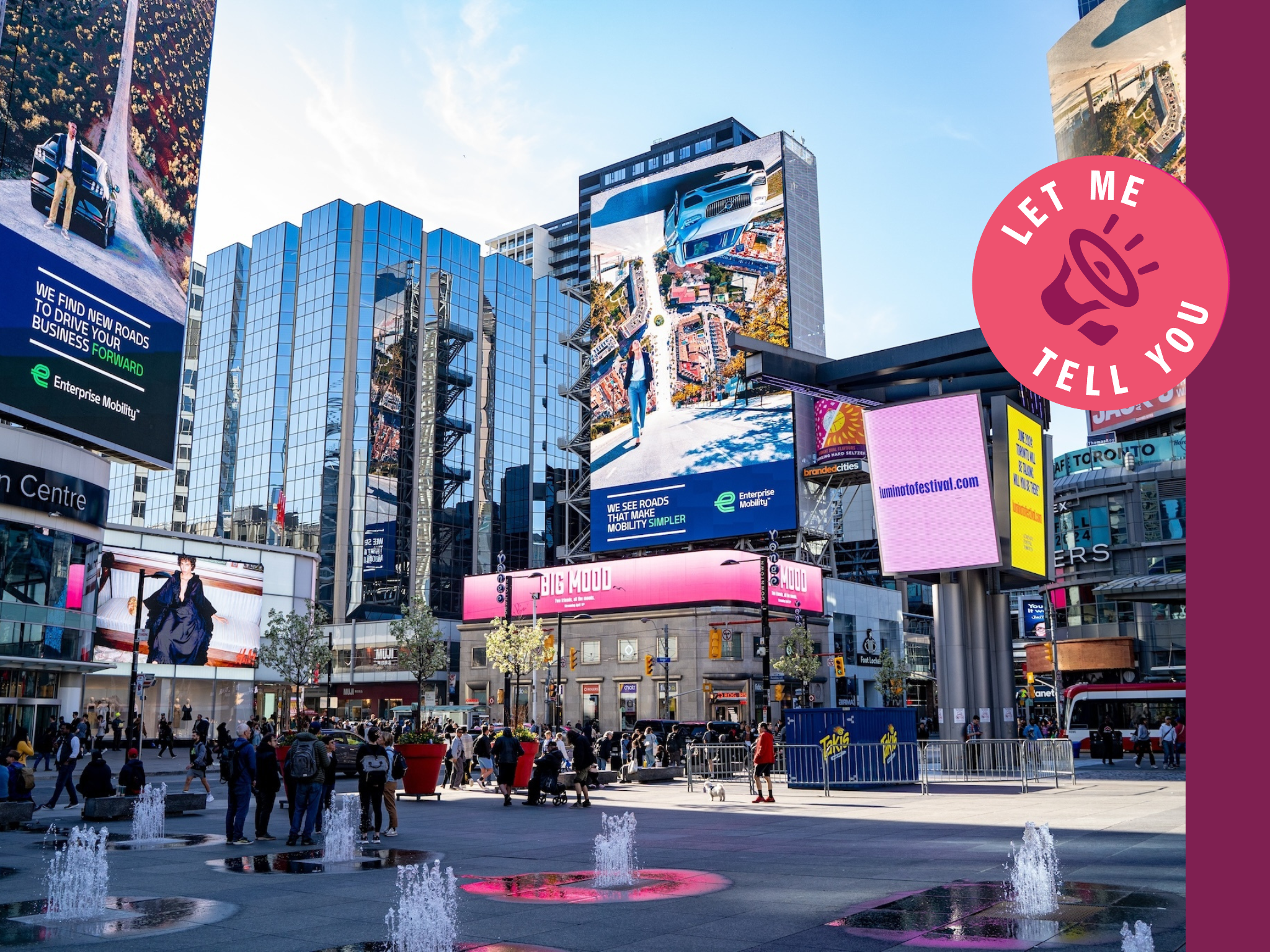 Let me tell you—I visited the Times Square of Canada. New York could learn a few things