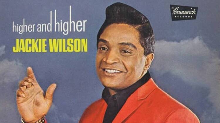 ‘Higher & Higher (Your Love Keeps Lifting Me)’ by Jackie Wilson