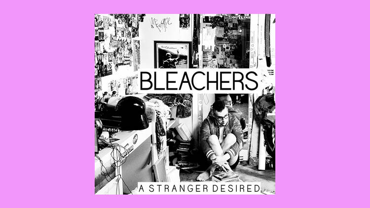 ‘A Stranger Desired’ – Bleachers