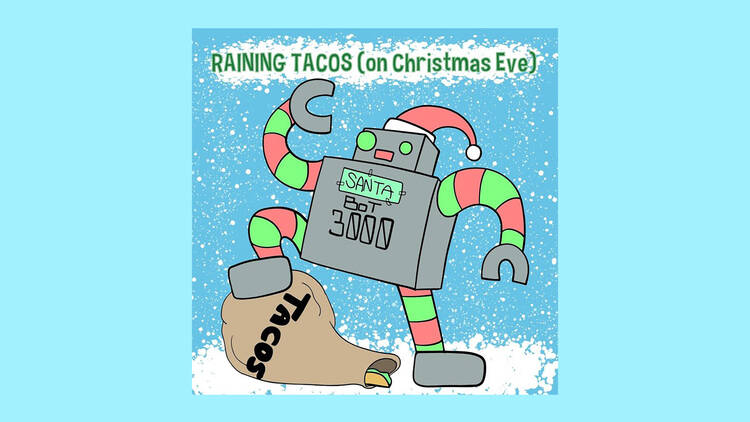 ‘Raining Tacos (On Christmas Eve)’ by Parry Gripp