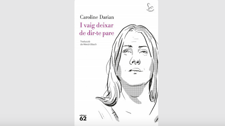 'I vaig deixar de dir-te pare', de Caroline Darian