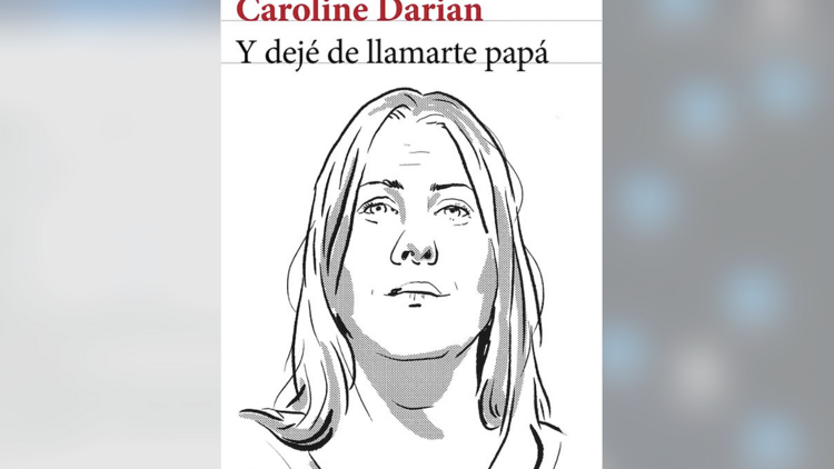 'Y dejé de llamarte papá', de Caroline Darian