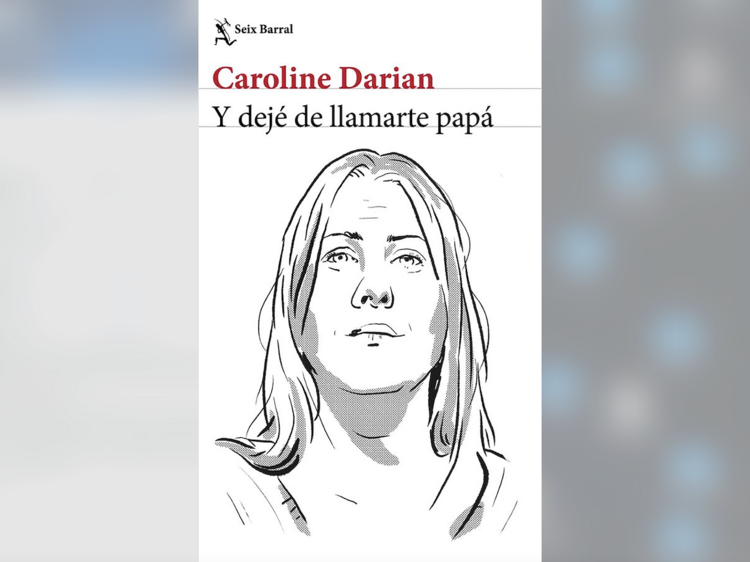 'Y dejé de llamarte papá', de Caroline Darian