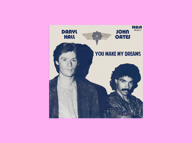 ‘You Make My Dreams’ by Hall & Oates