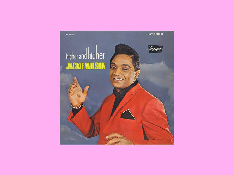 ‘Higher & Higher (Your Love Keeps Lifting Me)’ by Jackie Wilson