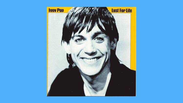 ‘Lust For Life’ by Iggy Pop