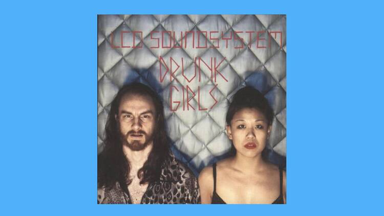 ‘Drunk Girls’ by LCD Soundsystem