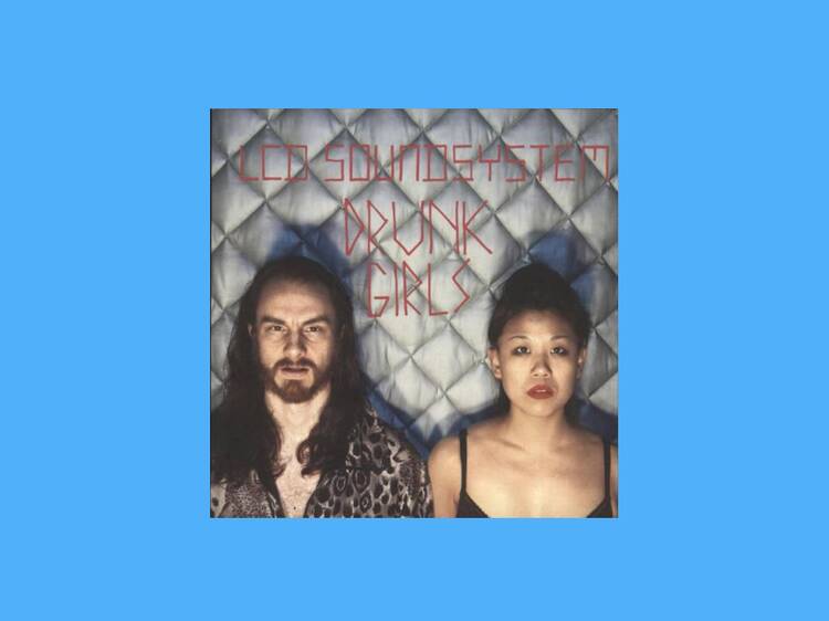 ‘Drunk Girls’ by LCD Soundsystem