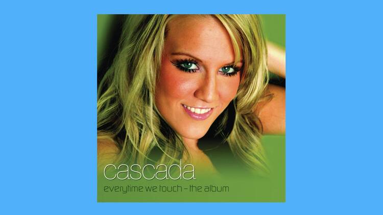 ‘Everytime We Touch’ by Cascada