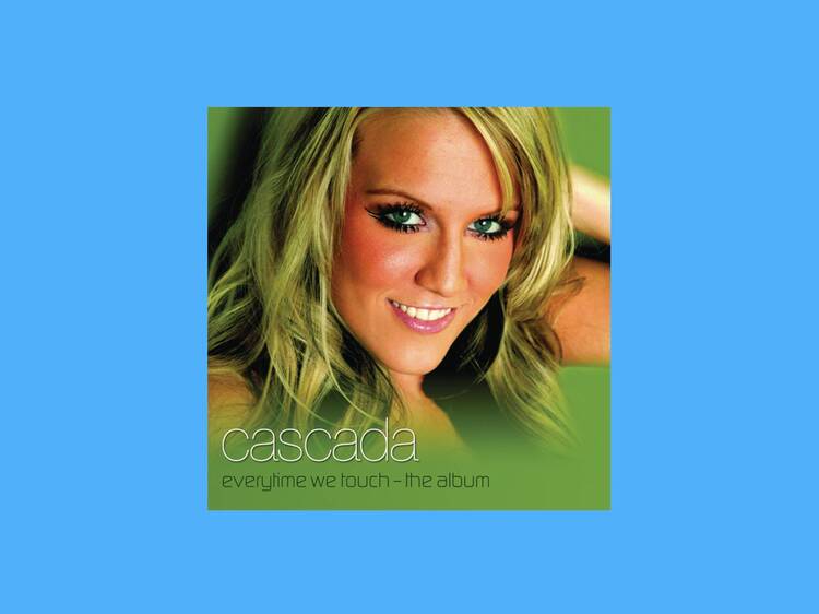 ‘Everytime We Touch’ by Cascada