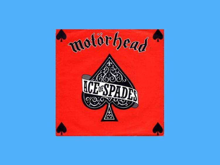 ‘Ace of Spades’ by Motörhead