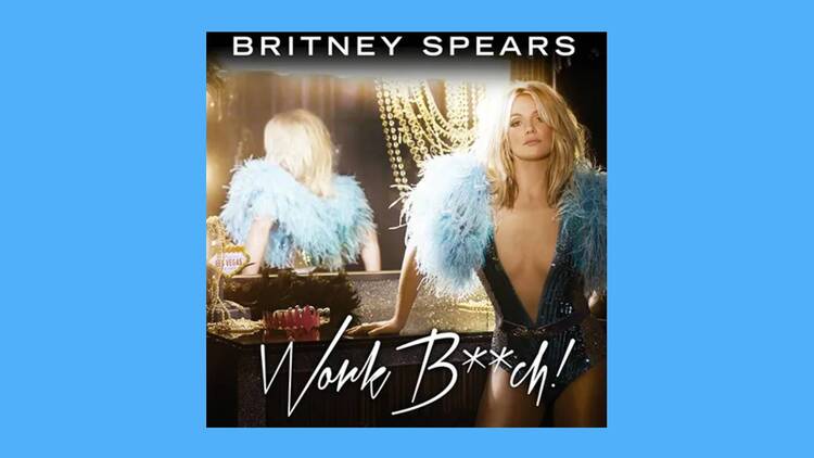 ‘Work Bitch’ by Britney Spears