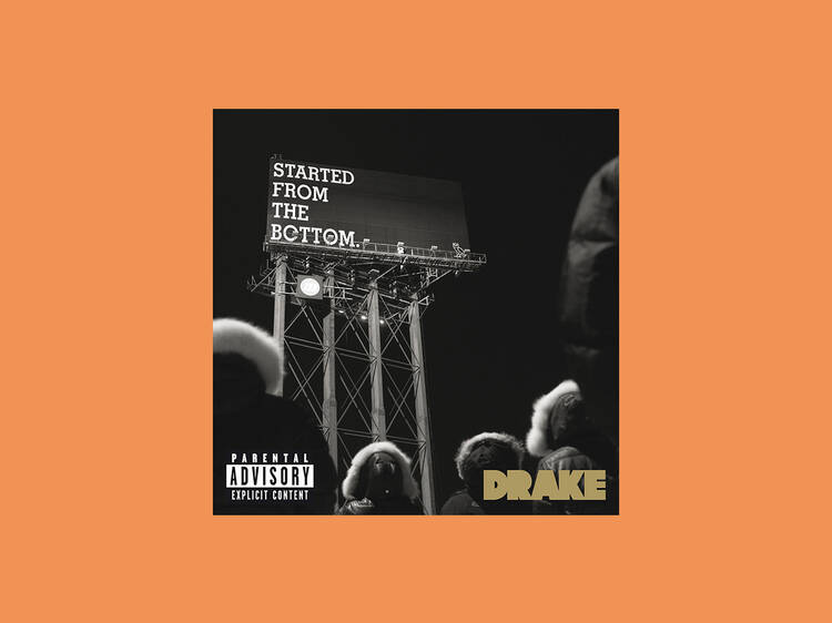 ‘Started from the Bottom’ by Drake