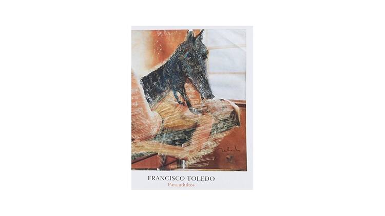 7. Francisco Toledo para adultos (2014) – Francisco Toledo