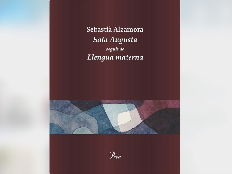 Sala Augusta seguit de Llengua materna, de Sebastià Alzamora Sala Augusta seguit de Llengua materna, de Sebastià Alzamora