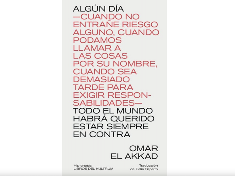 Algún dia todo el mundo habrá querido estar siempre en contra, Omar el Akkad