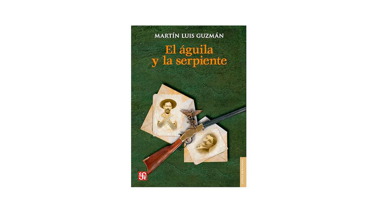 El águila y la serpiente, Martín Luis Guzmán