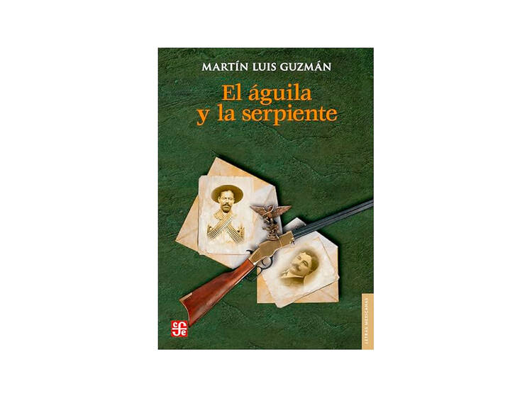 El águila y la serpiente, Martín Luis Guzmán