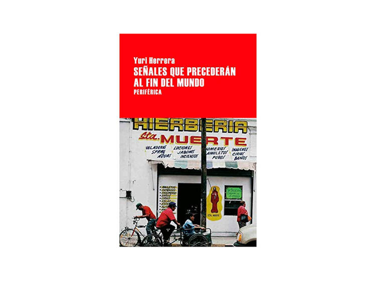 Señales que precederán al fin del mundo, Yuri Herrera