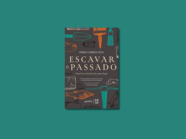 Escavar o Passado – Uma Breve História da Arqueologia