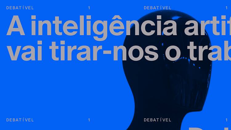 Debatível: A IA vai tirar-nos o trabalho?