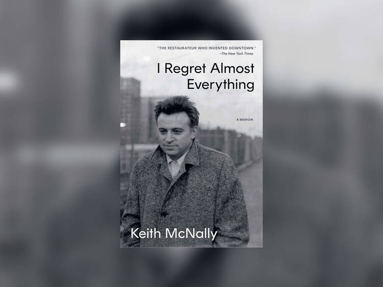 ‘I Regret Almost Everything’ by Keith McNally