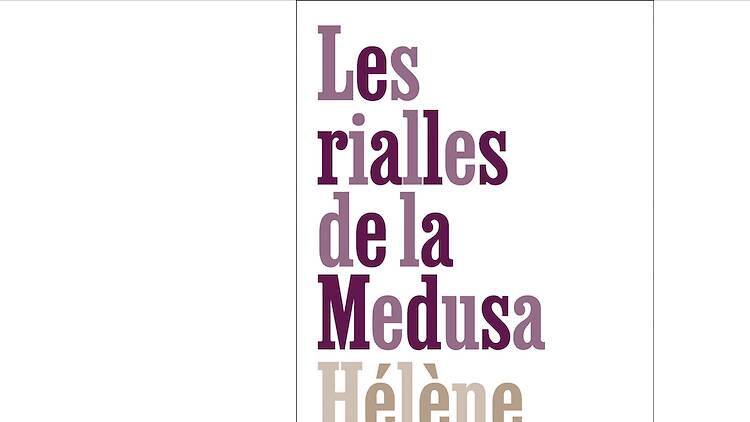 'Les rialles de la Medusa', d'Hélène Cixous