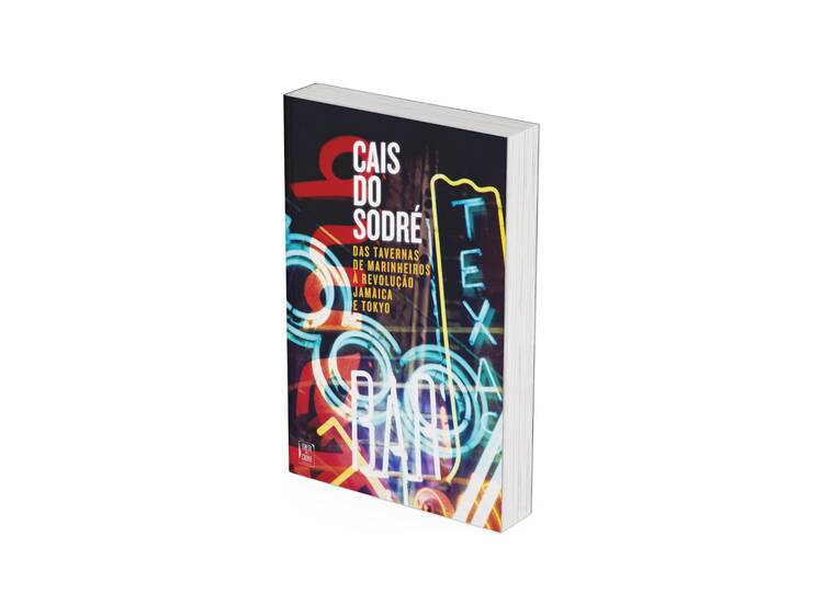 Cais do Sodré. Das Tavernas de Marinheiros à Revolução Jamaica e Tokyo