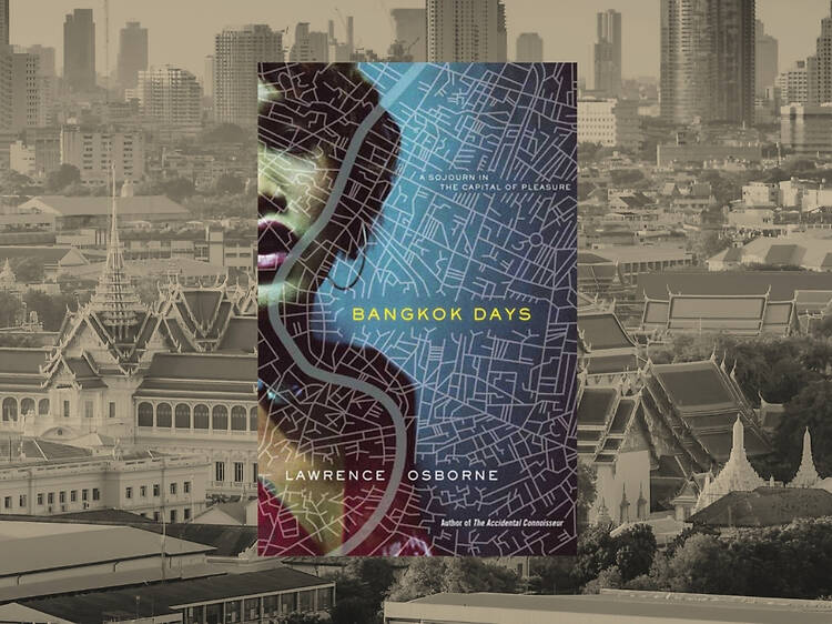 The gritty underbelly book – Bangkok Days by Lawrence Osborne The gritty underbelly book – Bangkok Days by Lawrence Osborne