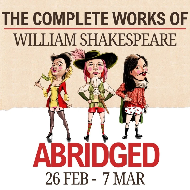 The Complete Works of William Shakespeare (Abridged) on at the Masque Theatre