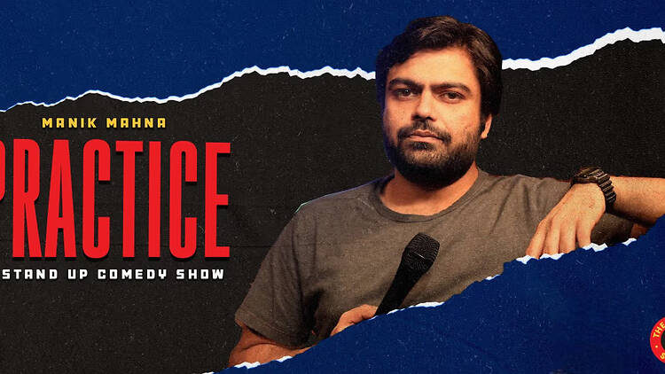 Practice | Manik Mahna’s stand-up Practice | Manik Mahna’s stand-up