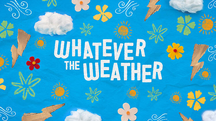Whatever the Weather
