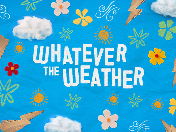 Whatever the Weather