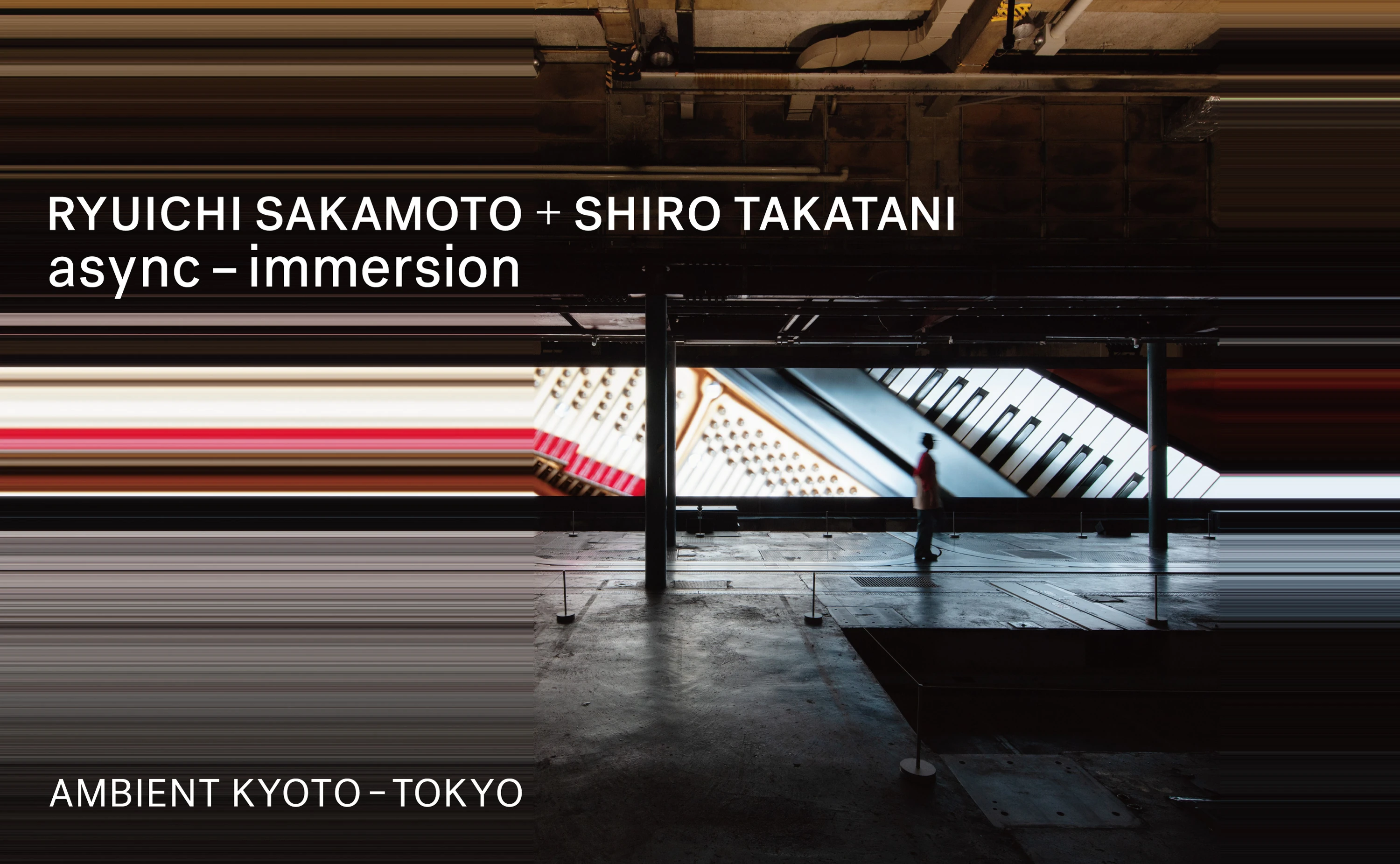 RYUICHI SAKAMOTO + SHIRO TAKATANI AMBIENT KYOTO - TOKYO