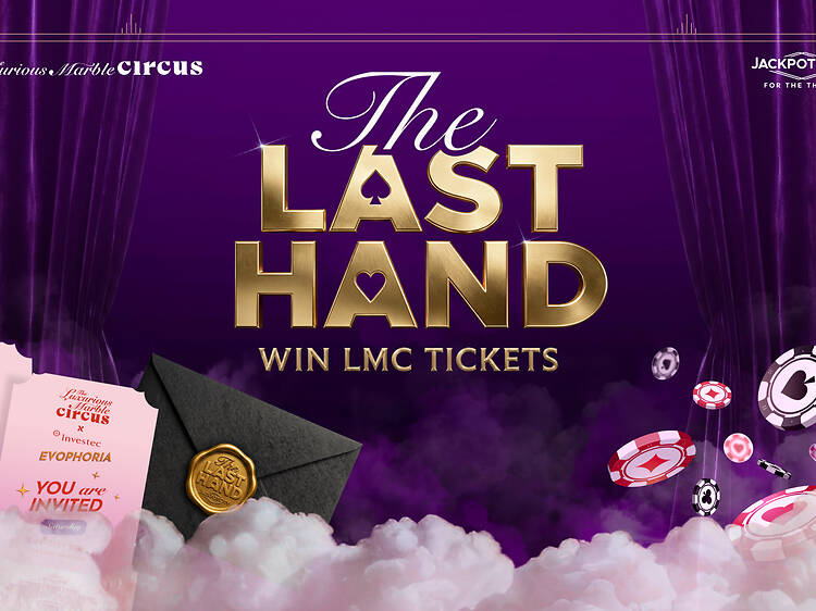 Win tickets to The Luxurious Marble Circus and access to the elusive Last Hand Win tickets to The Luxurious Marble Circus and access to the elusive Last Hand