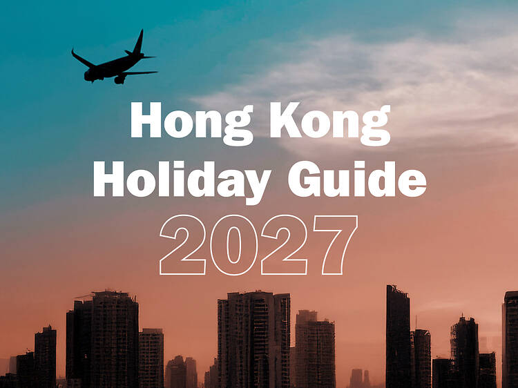 Hong Kong public holidays: How to maximise your annual leave in 2027 Hong Kong public holidays: How to maximise your annual leave in 2027