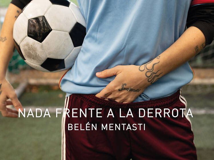 Nada frente a la derrota, by Belén Mentasti Nada frente a la derrota, by Belén Mentasti